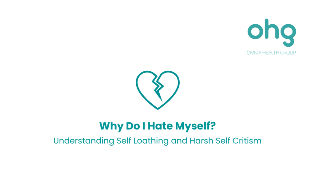 Why Do I Hate Myself? Understanding Self Loathing and Harsh Self Criticism