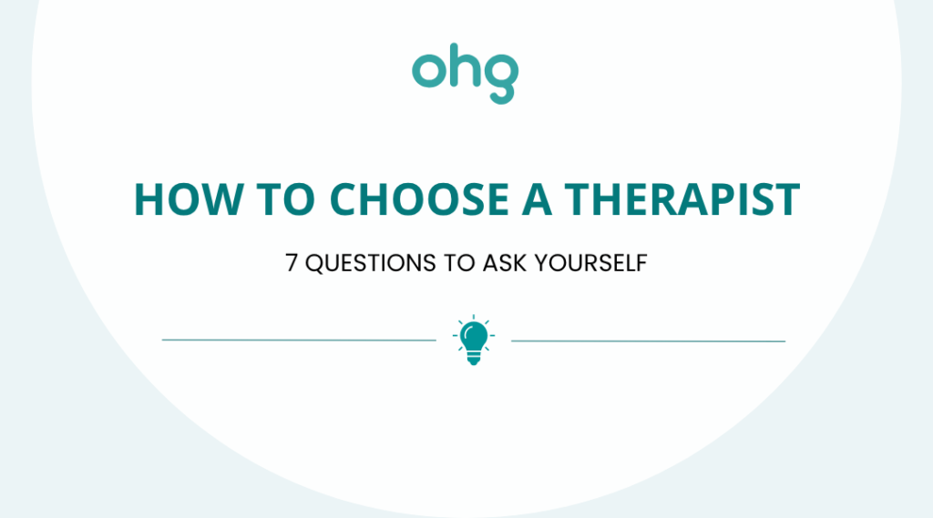 How to Choose a Therapist: 7 Questions to Ask Yourself